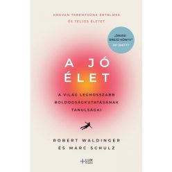 A jó élet - A világ leghosszabb boldogságkutatásának tanulságai - Egészséges test és lélek egészségtudatos életmódhoz kapcsolódó könyvek