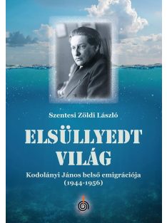   Elsüllyedt világ - Kodolányi János belső emigrációja (1944-1956)