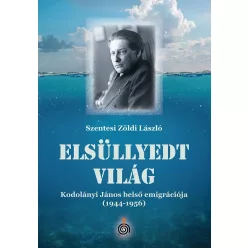 Elsüllyedt világ - Kodolányi János belső emigrációja (1944-1956) - Életrajz  témájú könyvek és olvasmányok
