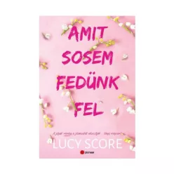 Amit sosem fedünk fel - A jófiúk mindig a jólányokat választják... Vagy mégsem? - Romantikus  témájú könyvek és olvasmányok