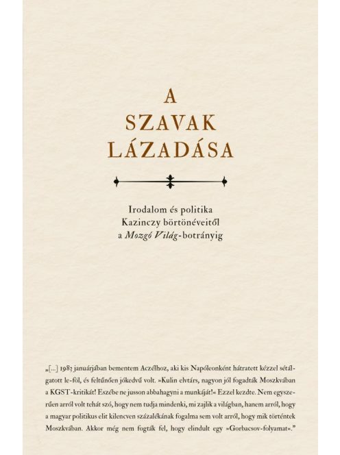 A szavak lázadása - Irodalom és politika Kazinczy börtönéveitől a Mozgó Világ- botrányig
