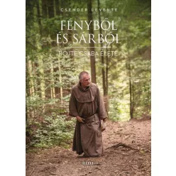 Fényből és sárból - Böjte Csaba élete - Életrajz  témájú könyvek és olvasmányok