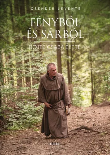 Fényből és sárból - Böjte Csaba élete - Életrajz  témájú könyvek és olvasmányok