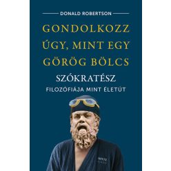 Gondolkozz úgy, mint egy görög bölcs - Szókratész filozófiája mint életút - Filozófia  témájú könyvek és olvasmányok