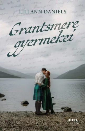 Grantsmere gyermekei - Sorsok és szerelmek a Skót-felföldön (éldekorált) - Romantikus  témájú könyvek és olvasmányok