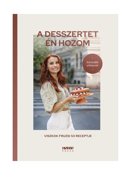 A desszertet én hozom - Viszkok Fruzsi 50 receptje