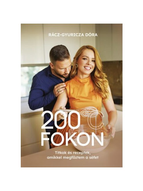 200 fokon - Titkok és receptek, amikkel megfőztem a séfet