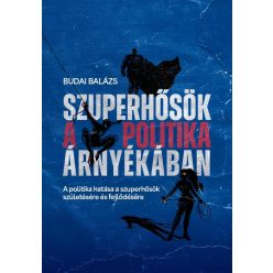   Szuperhősök a politika árnyékában - A politika hatása a szuperhősök születésére és fejlődésére