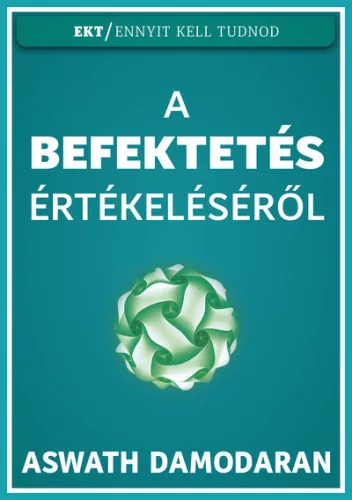 A befektetés értékeléséről - Ennyit Kell Tudnod - Pénzügyek  témájú könyvek és olvasmányok
