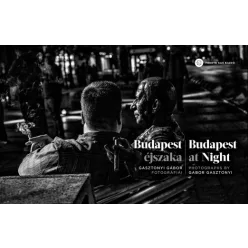 Budapest éjszaka - Budapest at Night - Gasztonyi Gábor fotográfiái - Photography by Gabor Gasztonyi - Művészet  témájú könyvek és olvasmányok