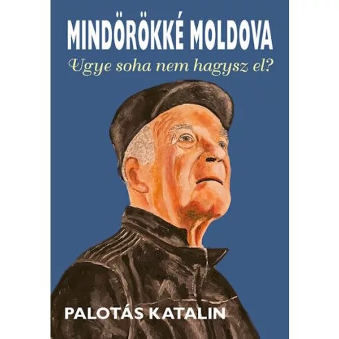 Mindörökké Moldova - Ugye soha nem hagysz el? - Szórakoztató Irodalom  témájú könyvek és olvasmányok