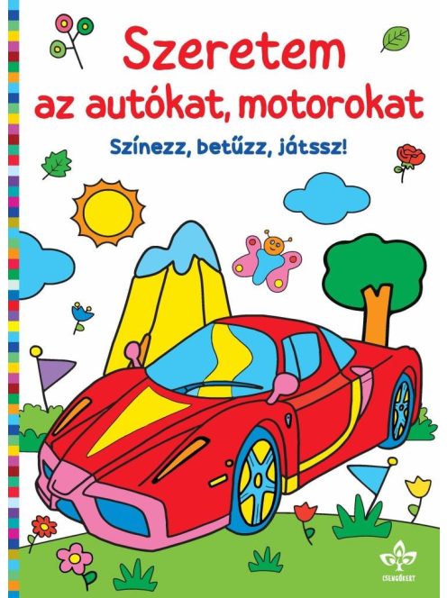 Szeretem az autókat, motorokat - Színezz, betűzz, játssz!