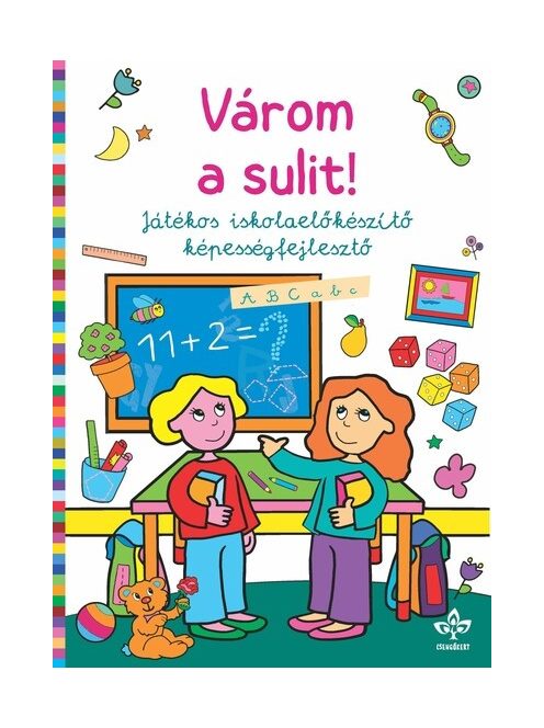 Várom a sulit! - Játékos iskolaelőkészítő képességfejlesztő