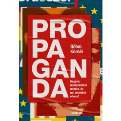 Propaganda - Hogyan manipulálnak minket, és mit tehetünk ellene? - Politika  témájú könyvek és olvasmányok