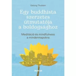 Egy buddhista szerzetes útmutatója a boldogsághoz - Meditáció és mindfulness a mindennapokra - Pszichológia  témájú könyvek és olvasmányok