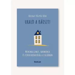 Urald a káoszt! - Minimalizmus, harmónia és fenntarthatóság a családban - Ismeretterjesztés egészségtudatos életmódhoz kapcsolódó könyvek