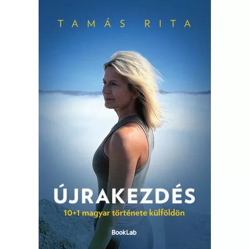 Újrakezdés - 10+1 magyar története külföldön - Pszichológia  témájú könyvek és olvasmányok