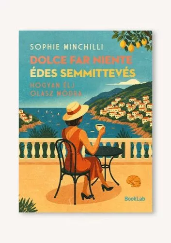 Dolce Far Niente - Édes semmittevés - Hogyan élj olasz módra - Egészség, életmód egészségtudatos életmódhoz kapcsolódó könyvek