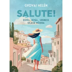 Salute! - Egyél, igyál, szeress olasz módra