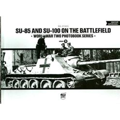 SU-85 and SU-100 on the battlefield /World War Two photobook series 9. - Világtörténelem  témájú könyvek és olvasmányok