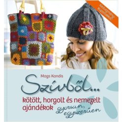 Szívből... Kötött, horgolt és nemezelt ajándékok gyorsan, egyszerűen - Kreativitás  témájú könyvek és olvasmányok