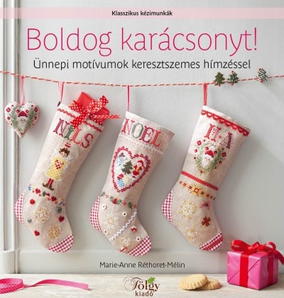 Boldog karácsonyt! - Ünnepi motívumok keresztszemes hímzéssel /Klasszikus kézimunkák - Kreativitás  témájú könyvek és olvasmányok
