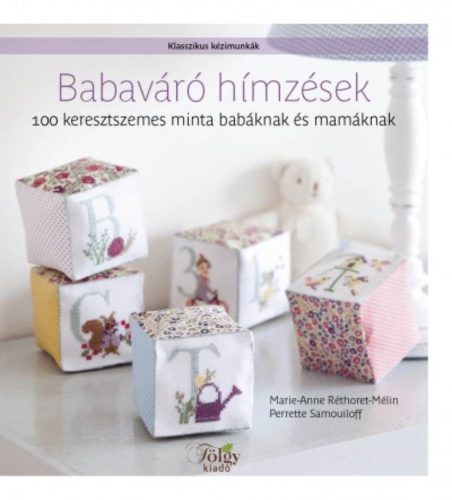 Babaváró hímzések - 100 keresztszemes minta babáknak és mamáknak /Klasszikus kézimunkák - Kreativitás  témájú könyvek és olvasmányok