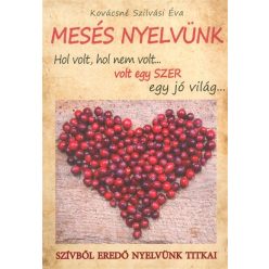   MESÉS NYELVÜNK /HOL VOLT, HOL NEM VOLT... VOLT EGY SZER EGY JÓ VILÁG...