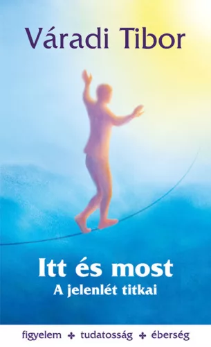 Itt és most - A jelenlét titkai - Pszichológia  témájú könyvek és olvasmányok