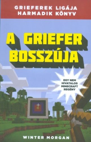 A Griefer bosszúja /Grieferek ligája 3. (egy nem hivatalos Minecraft regény) - Fantasy  témájú könyvek és olvasmányok