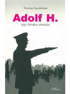 Adolf H. - Egy diktátor életútja