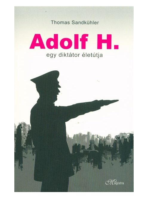 Adolf H. - Egy diktátor életútja