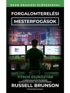   Forgalomterelési mesterfogások - Titkos eszköztár a weboldalaid és tölcséreid álomügyfelekkel való megtöltéséhez