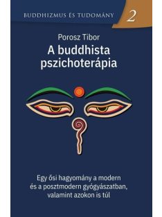   A buddhista pszichoterápia - Egy ősi hagyomány a modern és a posztmodern gyógyászatban, valamint azokon is túl