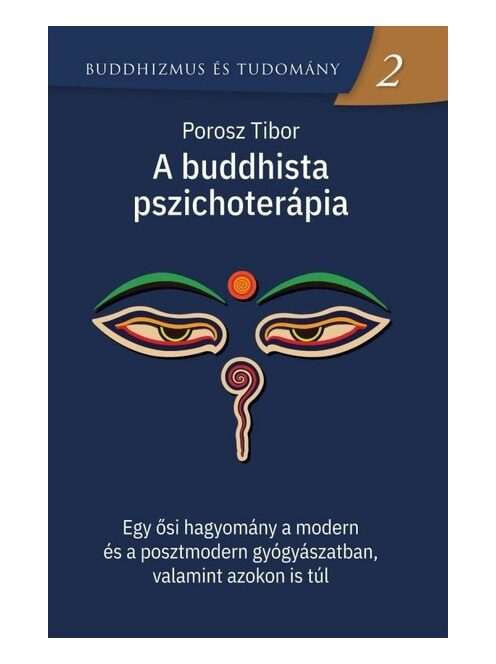 A buddhista pszichoterápia - Egy ősi hagyomány a modern és a posztmodern gyógyászatban, valamint azokon is túl