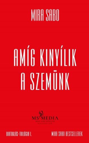 Amíg kinyílik a szemünk - Birtoklás-trilógia I. (új, bővített kiadás) - Szórakoztató Irodalom  témájú könyvek és olvasmányok