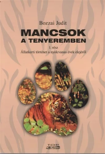 Mancsok a tenyeremben 1. rész - Állatkerti történet a nyolcvanas évek elejéről - Életrajz  témájú könyvek és olvasmányok