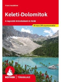   Keleti-Dolomitok - A legszebb kirándulások és túrák - Rother túrakalauz