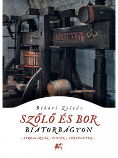   Szőlő és bor Biatorbágyon - Borosgazdák, pincék, történetek