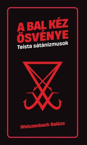 A bal kéz ösvénye - Teista sátánizmusok - Eszmék a peremvidékről - Vallástörténet  témájú könyvek és olvasmányok