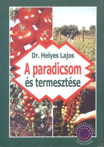 A paradicsom termesztése - Mezőgazdasági növények  témájú könyvek és olvasmányok