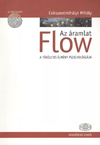 Flow - Az áramlat /A tökéletes élmény pszichológiája - Pszichológia  témájú könyvek és olvasmányok