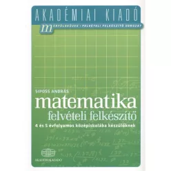 Matematika felvételi előkészítő - 4 és 5 évfolamos középiskolába készülőknek /Akadémiai - Magyar irodalom  témájú könyvek és olvasmányok