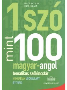   1 szó mint 100 - magyar-angol tematikus szókincstár /Hungarian vocabulary by topic