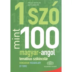   1 szó mint 100 - magyar-angol tematikus szókincstár /Hungarian vocabulary by topic