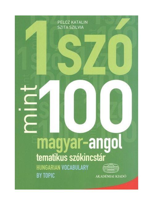 1 szó mint 100 - magyar-angol tematikus szókincstár /Hungarian vocabulary by topic
