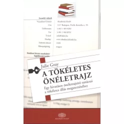   A TÖKÉLETES ÖNÉLETRAJZ /EGY HIVATÁSOS ÖNÉLETRAJZÍRÓ TANÁCSAI A TÖKÉLETES ÁLLÁS MEGSZERZÉSÉHEZ
