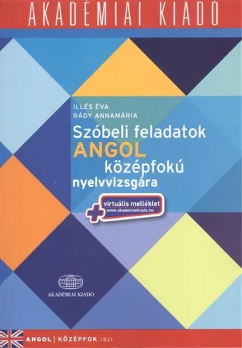 Szóbeli feladatok angol középfokú nyelvvizsgára /Angol középfok B2 + virtuális melléklet - Angol  témájú könyvek és olvasmányok