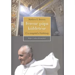 Ferenc Pápa küldetése /Út a tangótól a Vatikánig