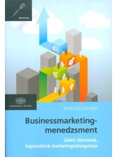   Businessmarketing-menedzsment /Üzleti döntések, kapcsolatok marketingtámogatása